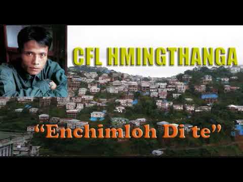 CFL Hmingthanga   Enchimloh Di te Mizo song