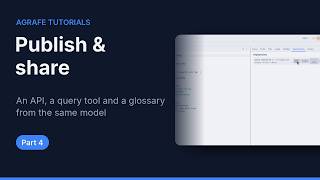 Details Part 4 · Publish & share: an API, a query tool and a glossary from the same model | Agrafe Update