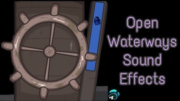 Among Us: Open Waterways Task Sound Effects [Polus]