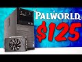 Low End Palworld GAMING PC for only $125