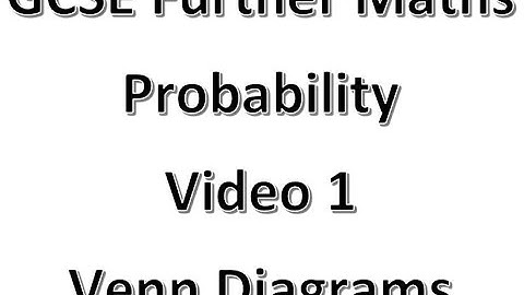 GCSE Further Maths Probability Video 1 Venn Diagrams
