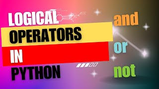 Logical Operators in Python | Complete Video | Basic Python Lecture 18 Wealth