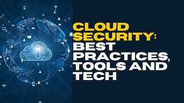 Cloud Security: Best practices, Tools and Technologies
