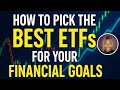 How to Pick the Best ETFs for Your Financial Goals