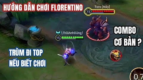 Hướng Dẫn Chơi Florentino / Các Bước Combo Cơ Bản Như Thế Nào ?