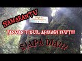 MAYAT ATAU MANUSIA?? BERTAMU 3 KALI. #SAMAWE #KISAHMISTIS #CERITAMISTIS #PENDAKIAN #GUNUNGSLAMET