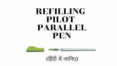 Pilot Parallel Pen Refilling Video. जानिए हिंदी में