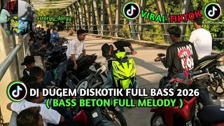 DJ DUGEM DISKOTIK FULL BASS 2026 ( BASS BETON FULL MELODY )
