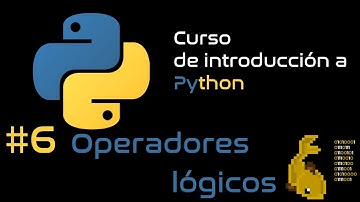 Curso de introducción a Python: #6 Operadores lógicos