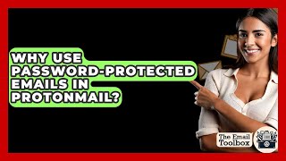 Why Use Password-protected Emails In ProtonMail? - TheEmailToolbox.com