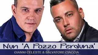 Gianni Celeste, Salvatore Ciaccia - Nun 'A Pozzo Perdunà