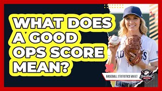 What Does A Good OPS Score Mean