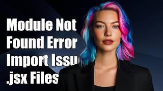 Module not found when import .jsx file