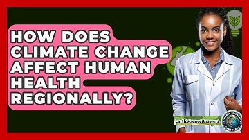How Does Climate Change Affect Human Health Regionally? - Earth Science Answers