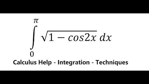 Calculus Help: Integral ∫ From 0 to π √(1-cos2x) dx - Integration - Trigonometry - Techniques