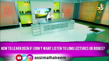 How to learn deen if I don’t want  listen to long lectures or books? | Sheikh Assim Al Hakeem