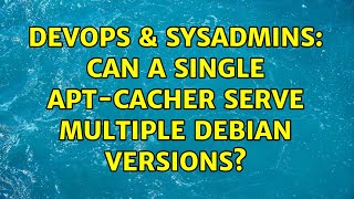 Famous DevOps & SysAdmins: Can a single Apt-Cacher serve multiple Debian versions? Wealth