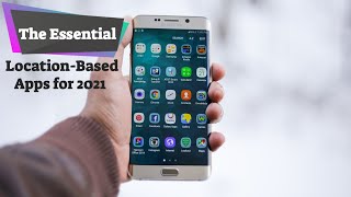 The Essential Location Based Apps for 2021