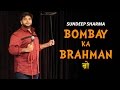 Bombay Ka Brahman ब्रो -Sundeep Sharma Stand-up Comedy