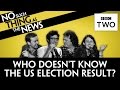 Who Still Hasn&#39;t Heard The US Election Results? | No Such Thing As The News