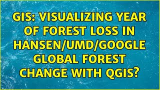 GIS: Visualizing year of forest loss in Hansen/UMD/Google Global Forest Change with QGIS?