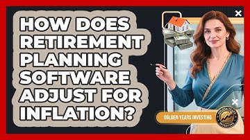 How Does Retirement Planning Software Adjust For Inflation? - Golden Years Investing