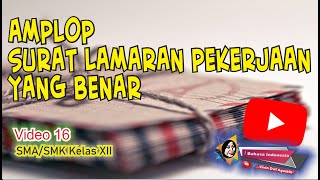 Cara Menulis Amplop Surat Lamaran Pekerjaan | Materi Bahasa Indonesia Kelas XII SMK | Video 16