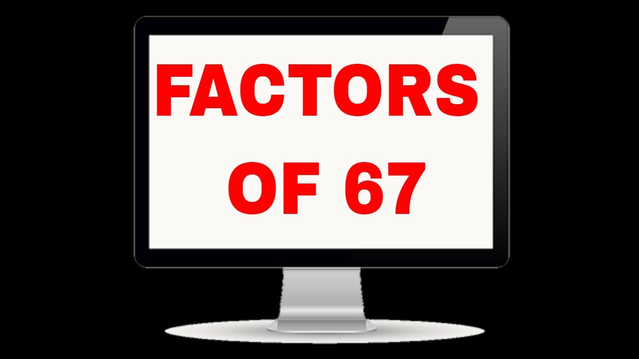 What Are Factors Of 67