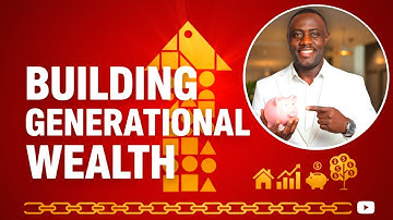 How to Build Generational Wealth | Create Financial Freedom & Legacy for Your Family