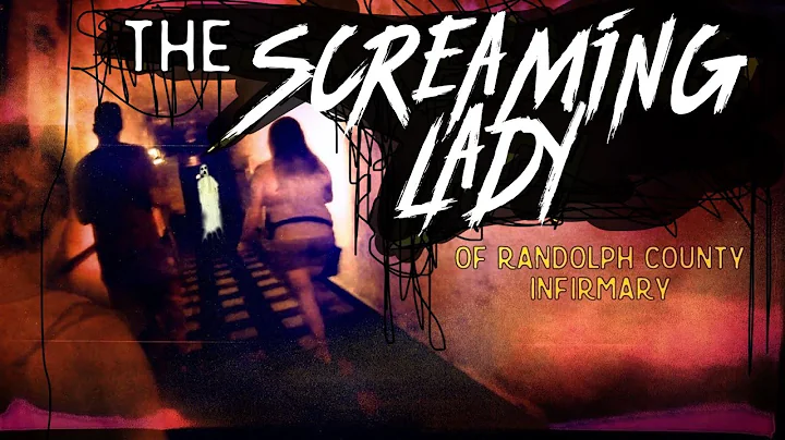 THE SCREAMING LADY (Randolph County Infirmary)
