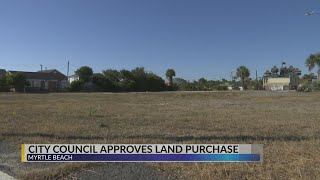Myrtle Beach City Council approves $15M purchase of land in effort to curb crime