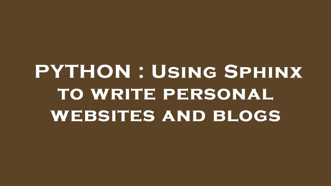 PYTHON : Using Sphinx to write personal websites and blogs - YouTube