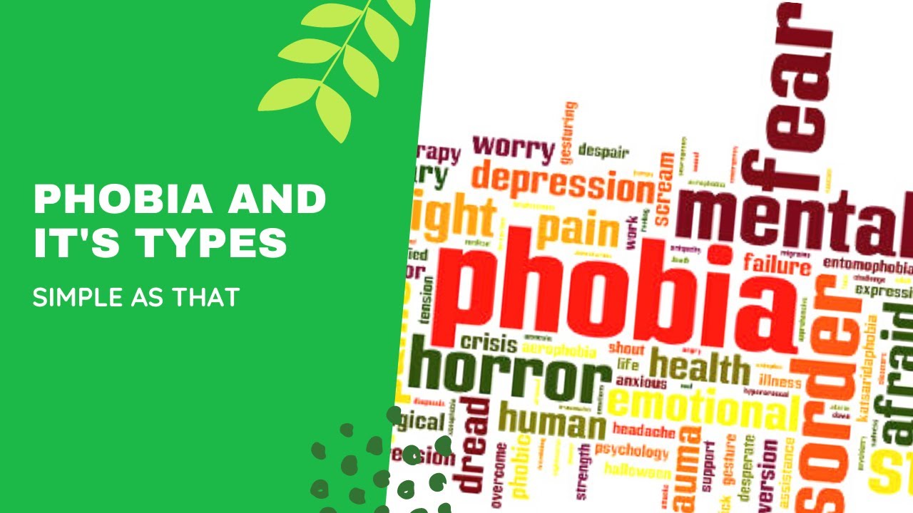 Phobia and it's types | SIMPLE AS THAT