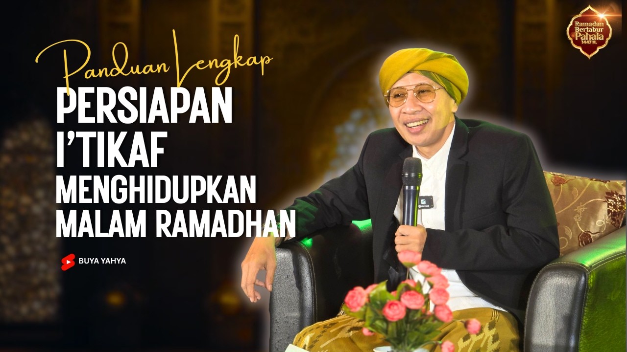 Panduan Lengkap I'tikaf untuk Menghidupkan Malam Ramadhan - Buya Yahya