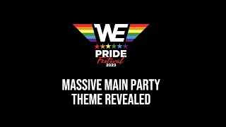 WE PRIDE FESTIVAL 2023 - MASSIVE MAIN PARTY THEME REVEALED