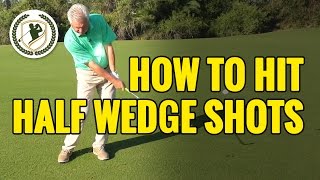 GOLF TIPS - HOW TO HIT HALF/GAP WEDGE SHOTS