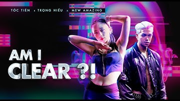 AM I CLEAR?! | TÓC TIÊN x TRỌNG HIẾU x MEW AMAZING | OFFICIAL MUSIC VIDEO