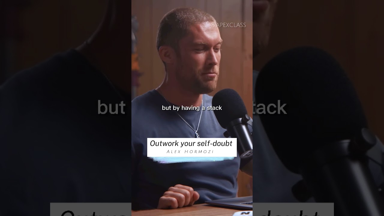 Outwork your Self-Doubt.