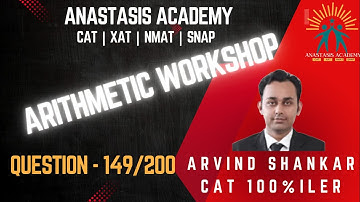 Q149 | Arithmetic Workshop Questions | Solved by CAT100%iler Arvind Shankar | CAT | XAT | NMAT |SNAP