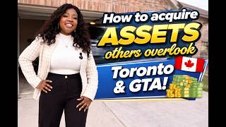 How to Acquire Assets Others Overlook Toronto & GTA!
