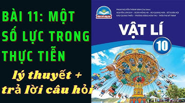 Hướng dẫn học bài 11 một số lực trong thực tiễn - sách vật lí 10 Chân Trời Sáng Tạo