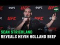 Sean Strickland details Kevin Holland run in: "We'll go to a parking lot and do the man dance"