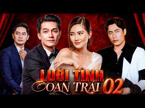 LƯỚI TÌNH OAN TRÁI Tập 02 | PHIM BỘ VIỆT NAM | PHIM TRUYỆN VIỆT NAM | PHIM VIỆT NAM MỚI NHẤT 2026