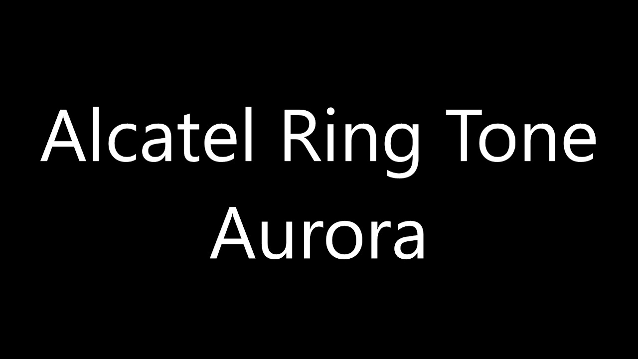Alcatel ringtone Aurora YouTube