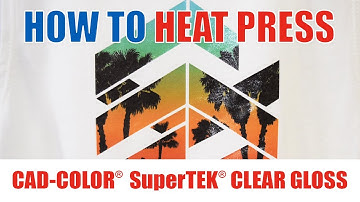How to Heat Press: CAD-COLOR® SuperTEK® Gloss Clear