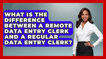 What Is The Difference Between A Remote Data Entry Clerk And A Regular Data Entry Clerk?