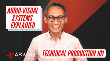 Technical Production 101: Audio Visual Systems EXPLAINED!