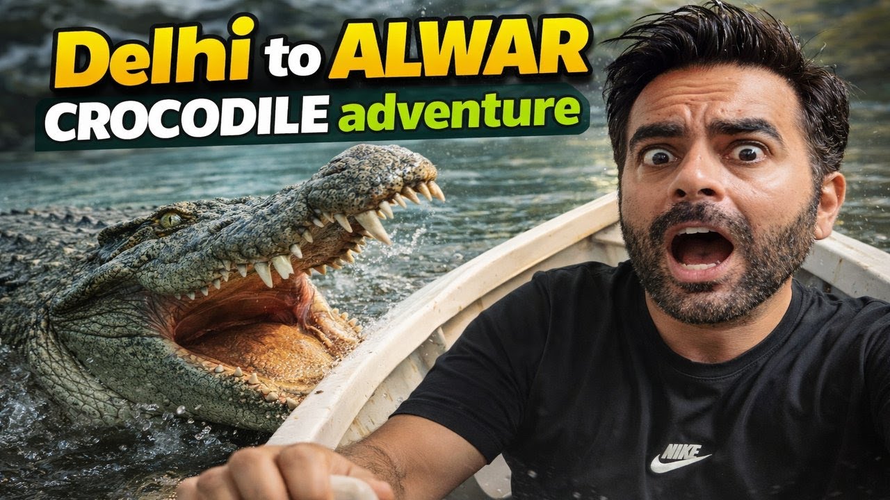 Delhi to ALWAR crocodile Adventure 