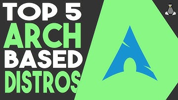Top 5 Arch Based Distros