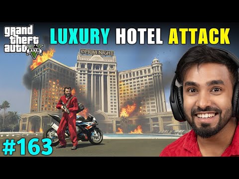 ATTACKING ON A LUXURY HOTEL | GTA 5 GAMEPLAY #163